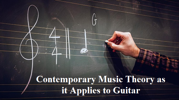 Contemporary Music Theory as it Applies to Guitar